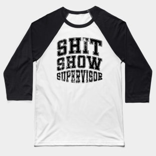 Shit Show Supervisor Baseball T-Shirt